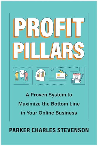Profit Pillars: A Proven System to Maximize the Bottom Line