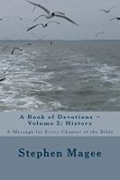 A Book of Devotions ~ Volume 2: History: A Message for Every Chapter of the Bible 1511949414 Book Cover