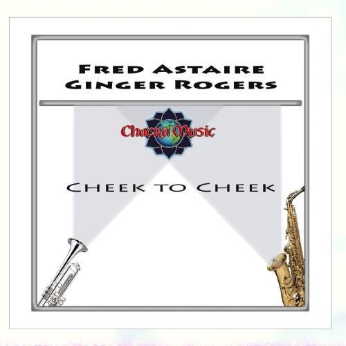 Cheek To Cheek by Fred Astaire/Ginger Rogers Music