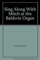 Sing Along With Mitch at the Baldwin Organ B002AJZ5QS Book Cover