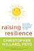 Raising Resilience: The Wisdom and Science of Happy Families and Thriving Children
