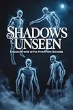 shadowhunters libri  Shadows Unseen: Encounters with Phantom Beings (English Edition)