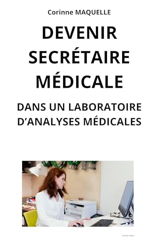 livre DEVENIR SECRETAIRE MEDICALE: DANS UN LABORATOIRE D'ANALYSES MEDICALES (DEVENIR SECRÉTAIRE MÉDICALE)