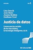 uoca LIBRO ABIS Justicia de datos: Consecuencias sociales de los macrodatos, la tecnología inteligente y la IA: 723 (Manuales)