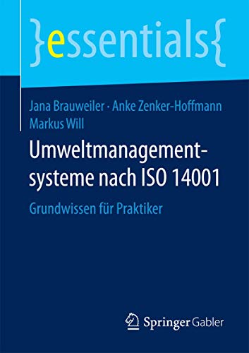 Umweltmanagementsysteme nach ISO 14001: Grundwissen für Praktiker (essentials)