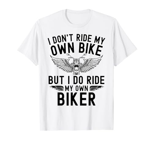 I don't ride my own bike funny biker wife women's motorcycle Camiseta