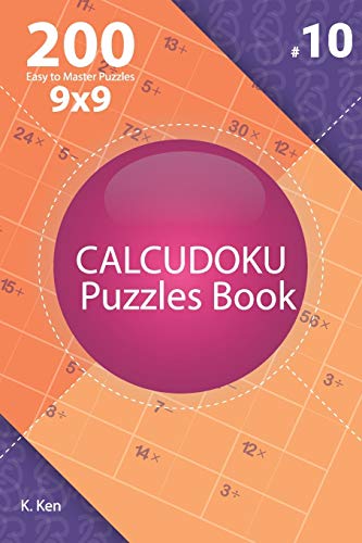 Calcudoku - 200 Easy to Master Puzzles 9x9 (Volume 10)