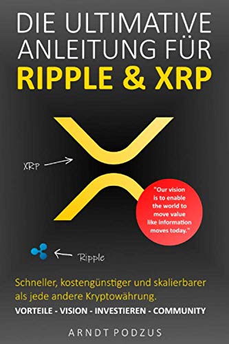 Die ultimative Anleitung für Ripple &amp; XRP: Vorteile - Vision - Investieren - Community