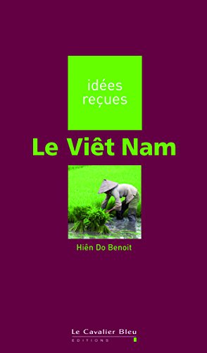 Télécharger Le Viêt Nam: idées reçues sur le Viêt Nam (Idees recues) PDF
