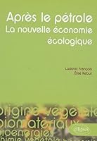 Après le pétrole. La nouvelle économie écologique 2729852123 Book Cover