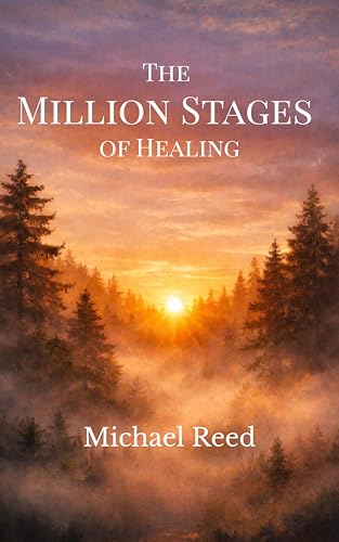 The Million Stages of Healing: Rebuilding Life, Identity, and Meaning After Loss (Million Stages Collection Book 2)
