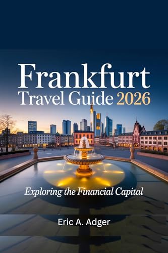 Frankfurt Travel Guide 2026: Exploring the Financial Capital (Germany Explored)