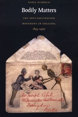 Bodily Matters: The Anti-Vaccination Movement in England, 1853–1907 Bodily Matters: The Anti-Vaccination Movement in England, 1853–1907 book cover