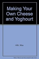 Making your own cheese and yogurt 0308100816 Book Cover