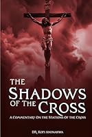 The Shadows of the Cross: A Commentary on the Stations of the Cross B0F673J1N8 Book Cover