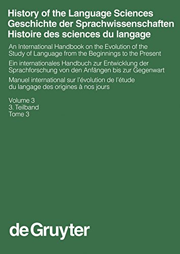 History of the Language Sciences / Geschichte der Sprachwissenschaften / Histoire des sciences du langage. 3. Teilband: An International Handbook on the ... Science [HSK]) (English Edition)