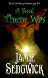  A Fool There Was: Volume 4 (Hank Mossberg, Private Ogre)