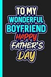 To My wonderful Boyfriend Happy Father's Day: Happy Father's Day To My wonderful Boyfriend,fathers day gift, Perfect fathers day Present