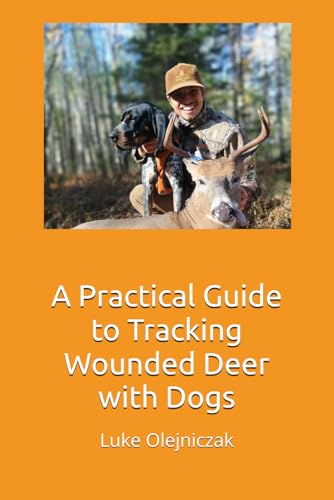 A Practical Guide to Tracking Wounded Deer with Dogs