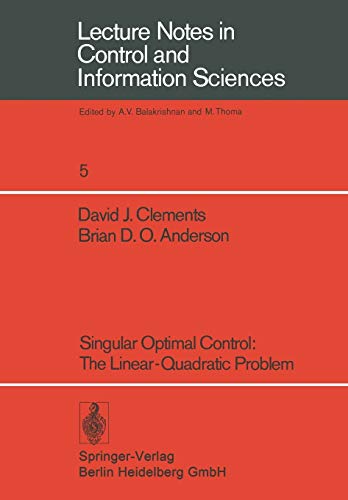 Singular Optimal Control: The Linear-Quadratic Problem: 5 (Lecture Notes in Control and Information...