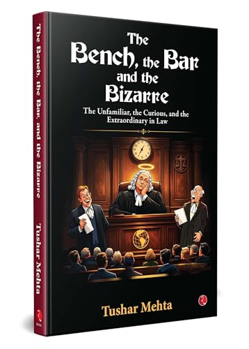 Image of The Bench, the Bar, and the Bizarre: The Unfamiliar, the Curious, and the Extraordinary in Law