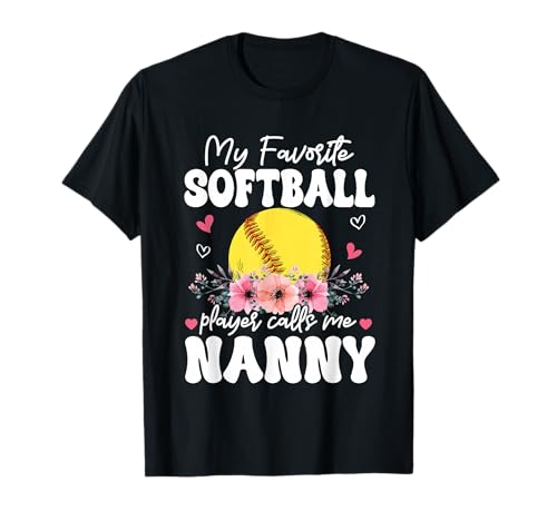 My Favorite Softball Player Calls Me Nanny Flowers T-Shirt