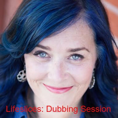 Lifeslices: Dubbing Session