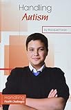 Handling Autism (Handling Health Challenges)