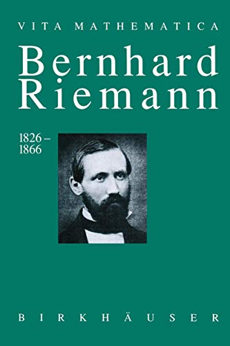 Bernhard Riemann 1826–1866: Wendepunkte in der Auffassung der Mathematik (Vita Mathematica) (German Edition)