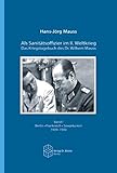  Als Sanitätsoffizier im II. Weltkrieg - Das Kriegstagebuch des Dr. Wilhelm Mauss: Band I: Berlin - Frankreich - Sowjetunion 1939-1943 /Band II: Italien - Zusammenbruch - Kriegsgefangenschaft 1943-1947