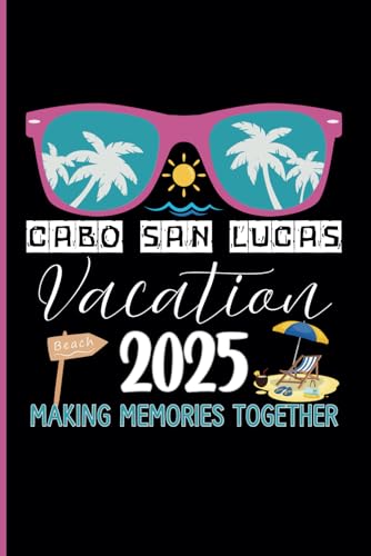 Cabo San Lucas Vacation 2025 Making Memories Together: Mexico Friends Trip Journal - Ruled Writing Diary Notebook - 100 pages