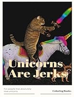 Unicorns Are Jerks Coloring Books: Unicorns Swear Coloring Book 1704701856 Book Cover