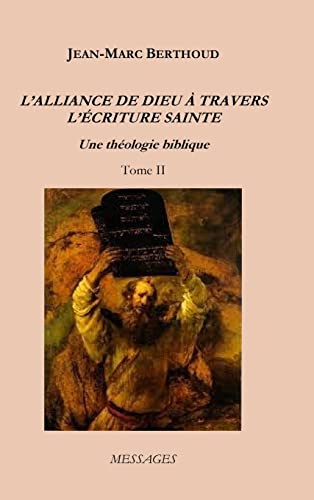 L'ALLIANCE DE DIEU À TRAVERS L'ÉCRITURE SAINTE - Tome II: Une théologie biblique (French Edition)