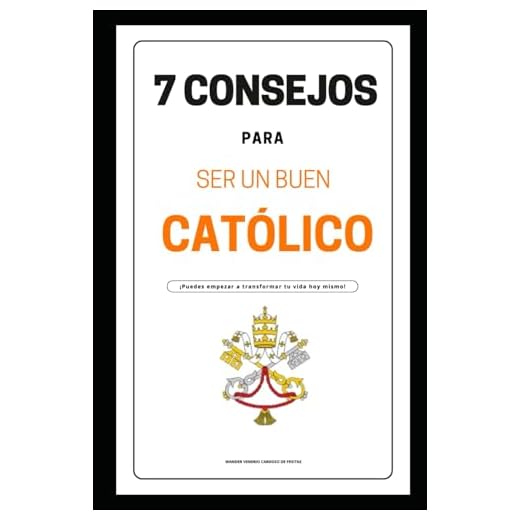 7 CONSEJOS PARA SER UN BUEN CATÓLICO