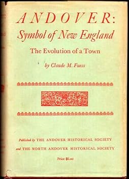 Hardcover Claude M. Fuess 1st edit/1 print Andover Symbol of New England The Evolution of A Town 1959 [Hardcover] Fuess, Claude M. [Hardcover] Fuess, Claude M. Book