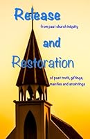 Release and Restoration of the Church : Release Through Repentance, Restoration Through Honoring 1730714161 Book Cover