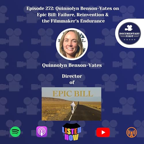 Episode 272 | Quinnolyn Benson-Yates on Epic Bill: Failure, Reinvention & the Filmmaker&rsquo;s Endurance