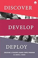 Discover Develop Deploy: Creating a Teacher Leader Corps Program 1575966891 Book Cover