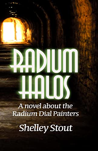 Radium Halos: A novel about the Radium Dial Painters