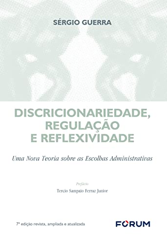Discricionariedade, regulação e reflexividade: uma nova teoria sobre as escolhas administrativas