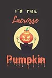  I\'m The Lacrosse Pumpkin Journal: funny holiday matching family set of Halloween gifts for the whole family Gift Journal for The LacrossePumpkin .