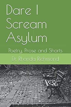 Paperback Dare I Scream Asylum: Poetry, Prose and Shorts Book