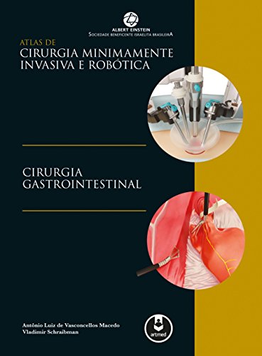 Atlas Cirurgia Minimamente Invasiva e Robótica: Cirurgia Gastrointestinal
