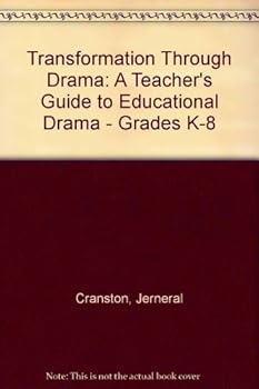 Paperback Transformations Through Drama: A Teacher's Guide to Educational Drama, Grades K - 8 Book