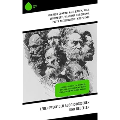 Lebenswege der Ausgesto&szlig;enen und Rebellen