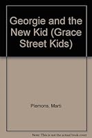 Georgie and the New Kid (Plemons, Marti. Grace Street Kids.) 0874036879 Book Cover