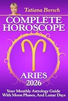 Complete Horoscope Aries 2026: Your Monthly Astrology Guide With Moon Phases, And Lunar Days 9925609860 Book Cover
