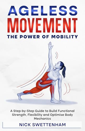 Ageless Movement: The Power of Mobility: A Step-by-Step Guide to