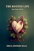 The Rooted Life: Live, Love, Let Go B0F5NZ9XCV Book Cover