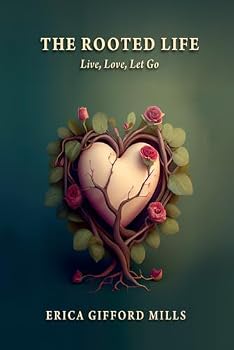 Paperback The Rooted Life: Live, Love, Let Go Book